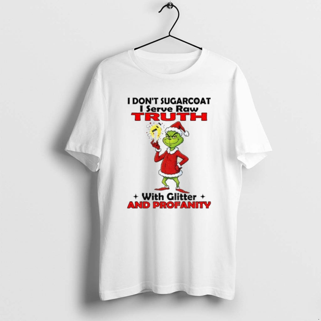 Official Grinch Santa I Dont Sugarcoat I Serve Raw Truth With Glitter And Profanity Christmas T-Shirts, Hoodie, Sweatshirt