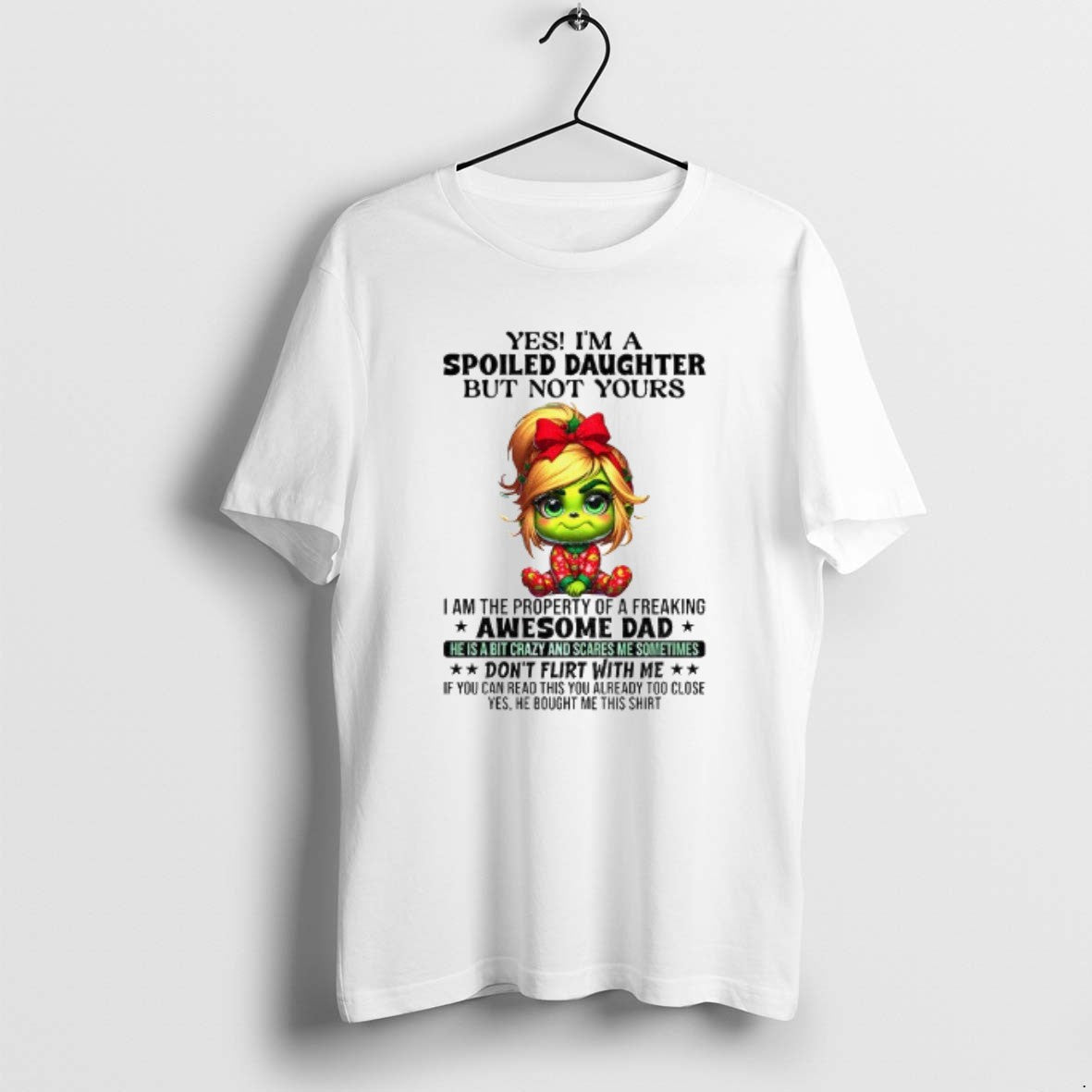 Official Grinch Yes Im A Spoiled Daughter But Not Yours I Am The Property Of T-Shirts, Hoodie, Sweatshirt