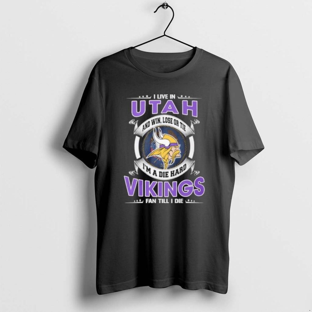 Official I Live In Utah And Win Lose Or Tie Im A Die Hard Minnesota T-Shirts, Hoodie, Sweatshirt | RetroVerseTees.com
