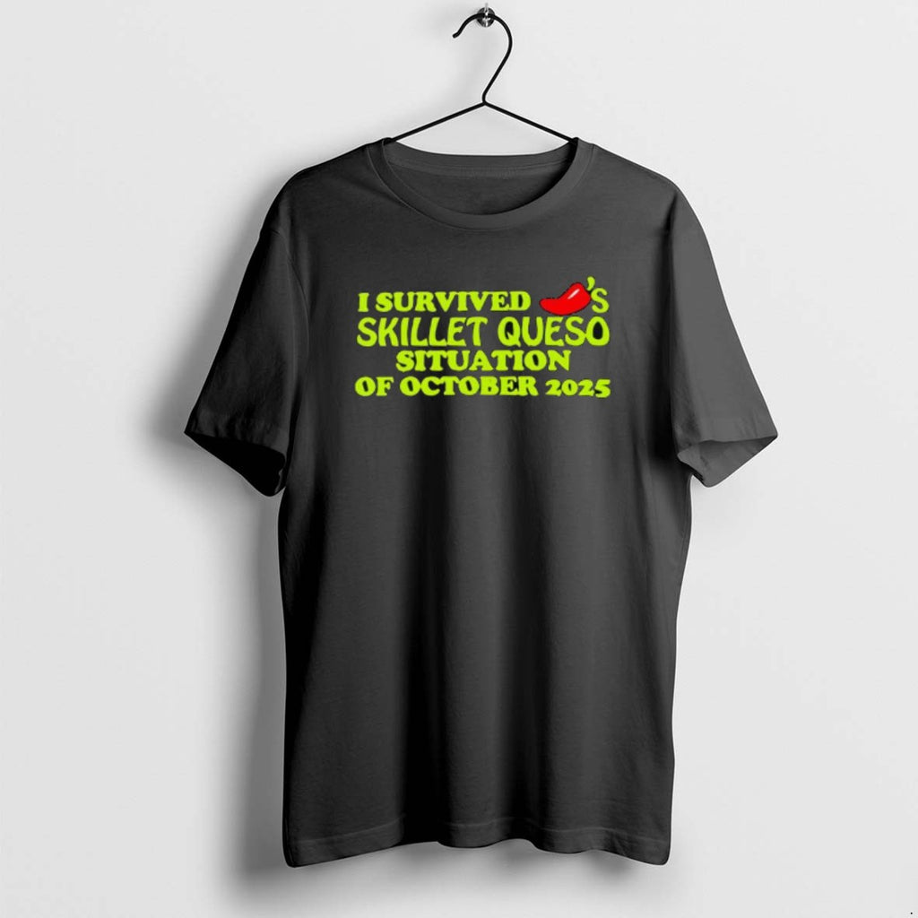 Official I Survived Skillet Queso Situation Of October 2025 T-Shirts, Hoodie, Sweatshirt | RetroVerseTees.com