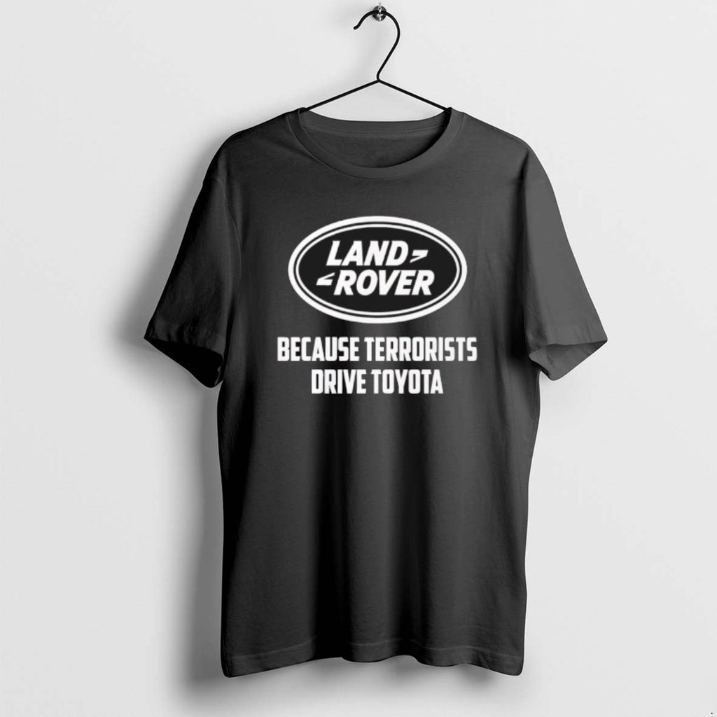 Official Land Rover Because Terrorists Drive Toyota Sweat T-Shirts, Hoodie, Sweatshirt | RetroVerseTees.com