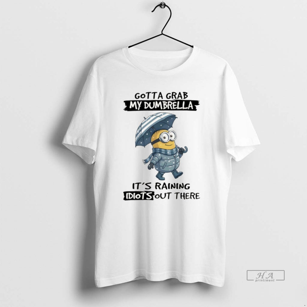 Official Minion Gotta Grab My Dumbrella Its Raining Idiot Out There T-Shirts, Hoodie, Sweatshirt | RetroVerseTees.com