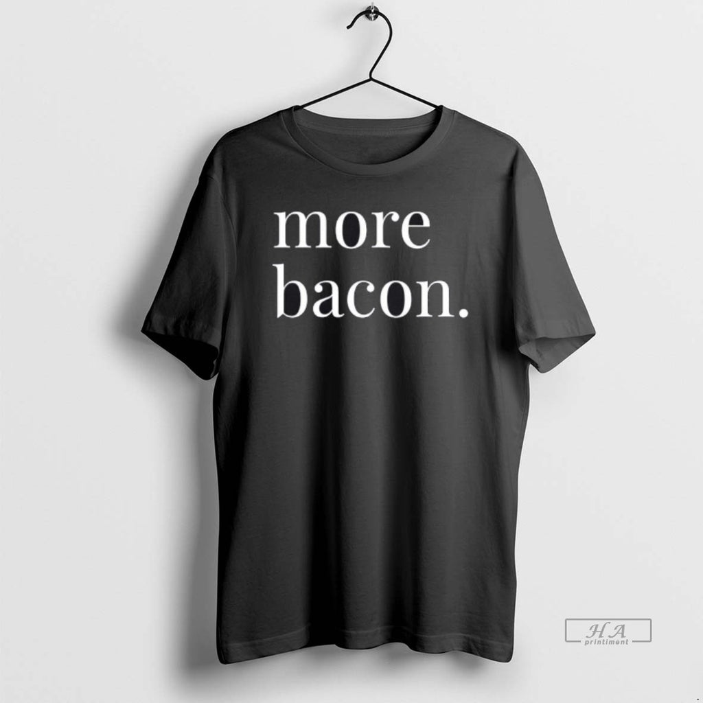 Official More Bacon Text T-Shirts, Hoodie, Sweatshirt | RetroVerseTees.com