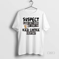 Official Suspect Claims Shes Broke But Stops For Iced Coffee Everyday T-Shirts, Hoodie, Sweatshirt | RetroVerseTees.com