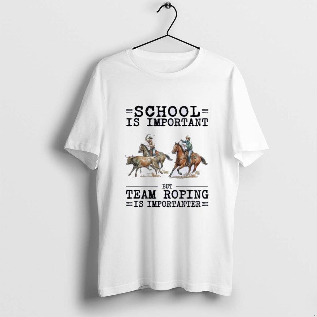 Official Team Roping School Is Important T-Shirts, Hoodie, Sweatshirt | RetroVerseTees.com