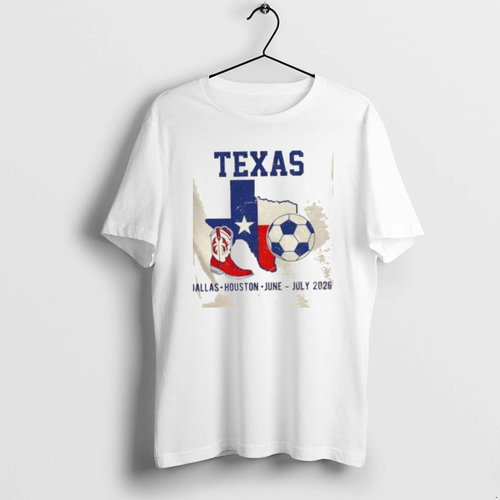 Official Texas Soccer Dallas Houston June July 2026 T-Shirts, Hoodie, Sweatshirt | RetroVerseTees.com
