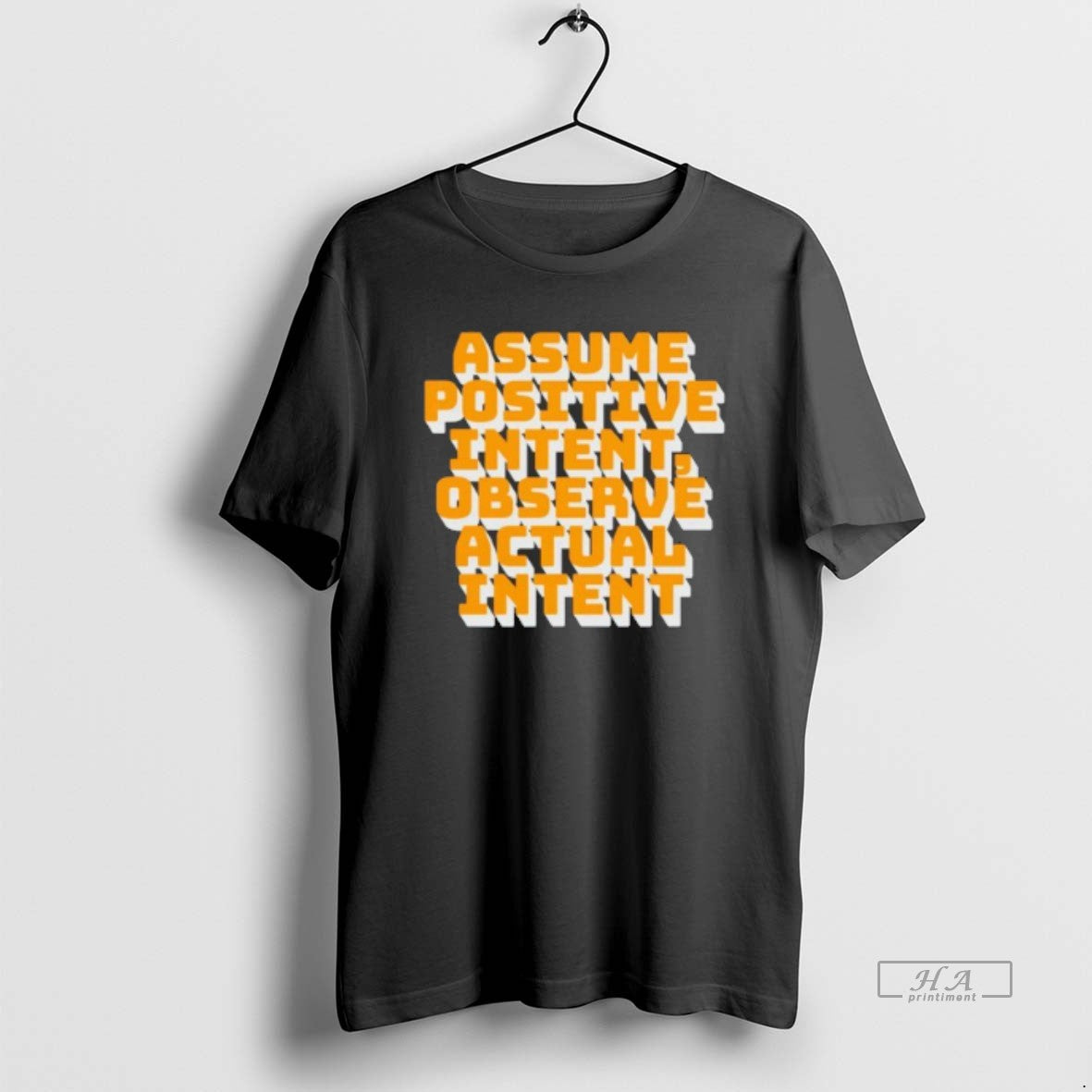 Official Trendy Assume Positive Intent Observe Actual Intent