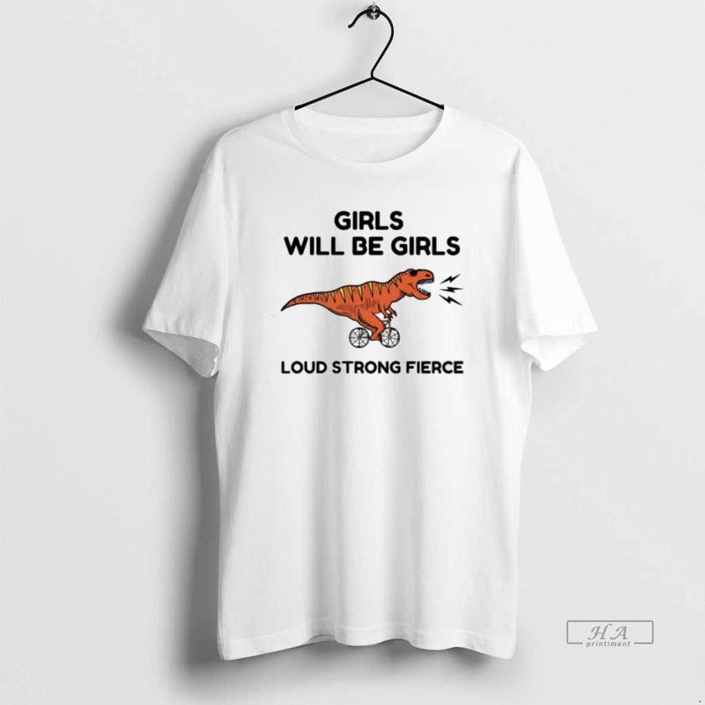 Official Trendy Dinosaur Girls Will Be Girls Loud Strong Fierce