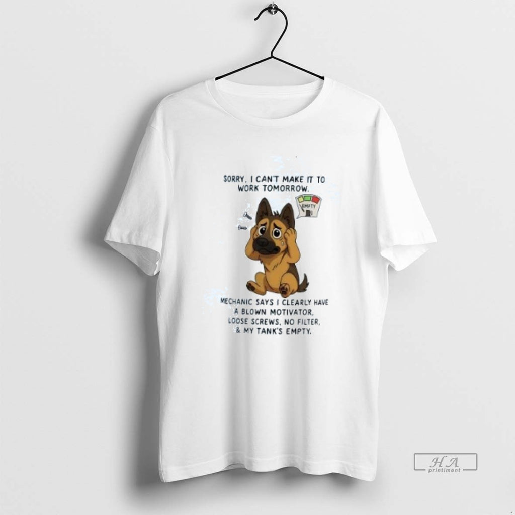 Official Trendy German Shepherd Sorry I Cant Make It To Work Tomorrow My Tanks Empty