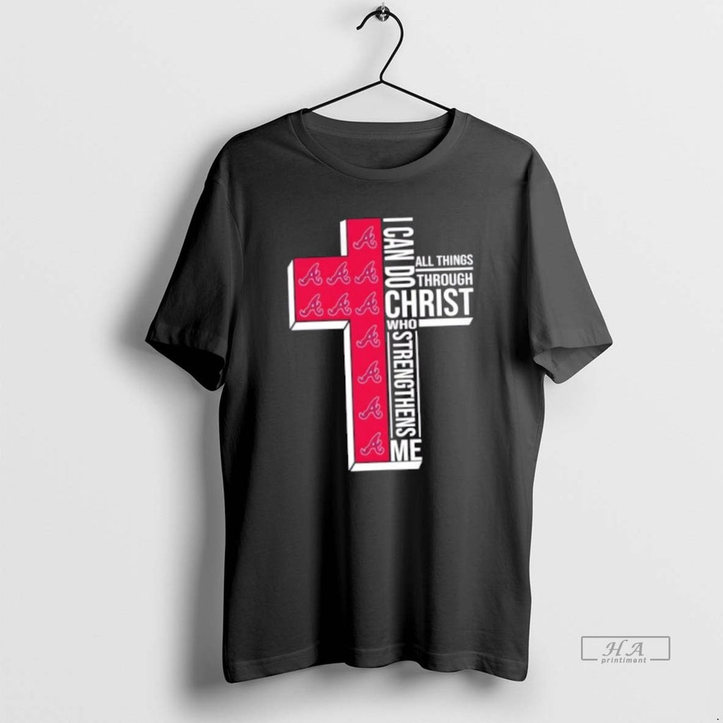Official Trendy I Can Do All Things Through Christ Who Strengthens Me Atlanta Braves Baseball