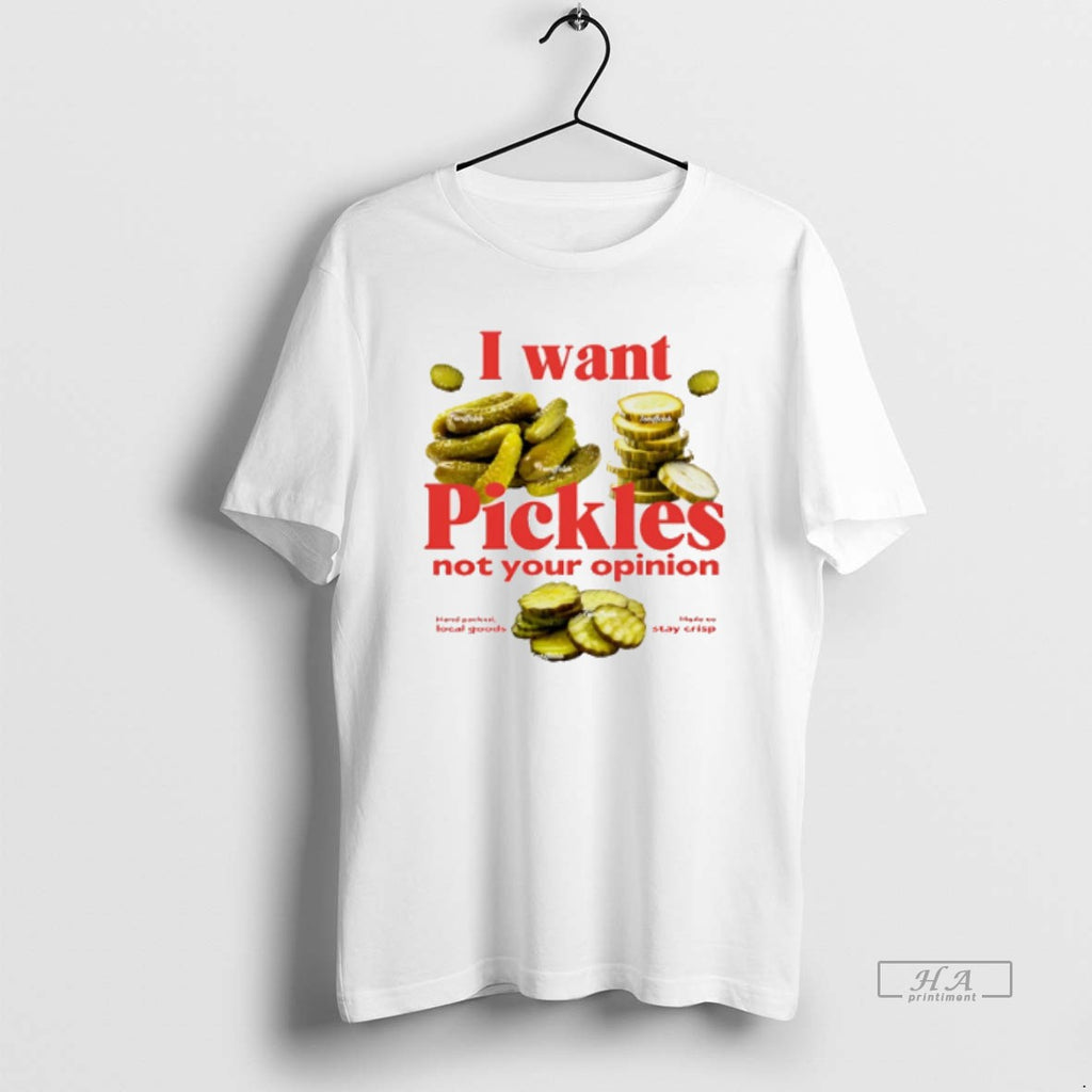 Official Trendy I Want Pickles Not Your Opinion