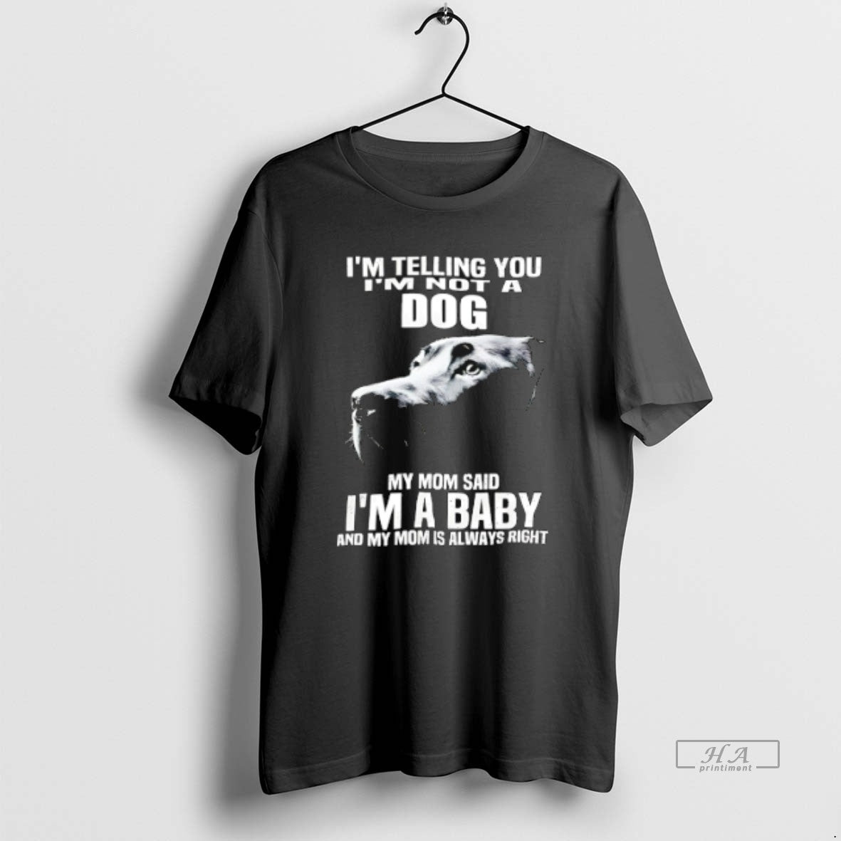 Official Trendy Im Telling You Im Not A Dog My Mom Said Im A Baby