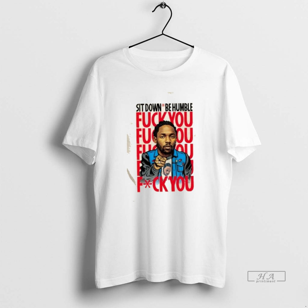 Official Trendy Kendrick Lamar Sit Down Be Humble Fuck You