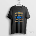 Official We Could Go Again Like Two Three Four Time 2025 T8 Msg Nyc T-Shirts, Hoodie, Sweatshirt | RetroVerseTees.com