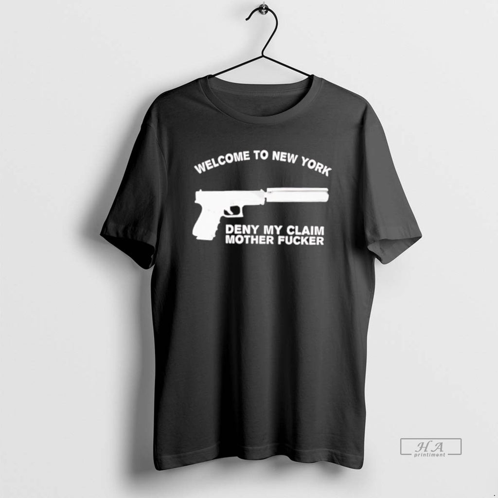 Official Welcome To New York Deny My Claim Mother Fucker T-Shirts, Hoodie, Sweatshirt | RetroVerseTees.com