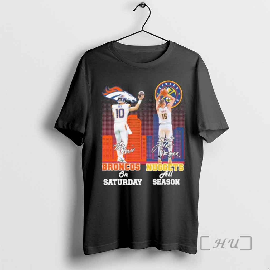 Officials Bo Nix Broncos On Saturdays Nikola Jokic Nuggets All Season Premium T Shirts Sweater Hoodie, Sweatshirt