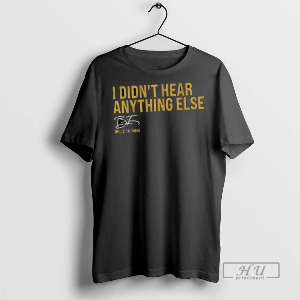 Officials Brice Turang Milwaukee Brewers Mlb Baseball I Didnt Hear Anything Else T Shirt