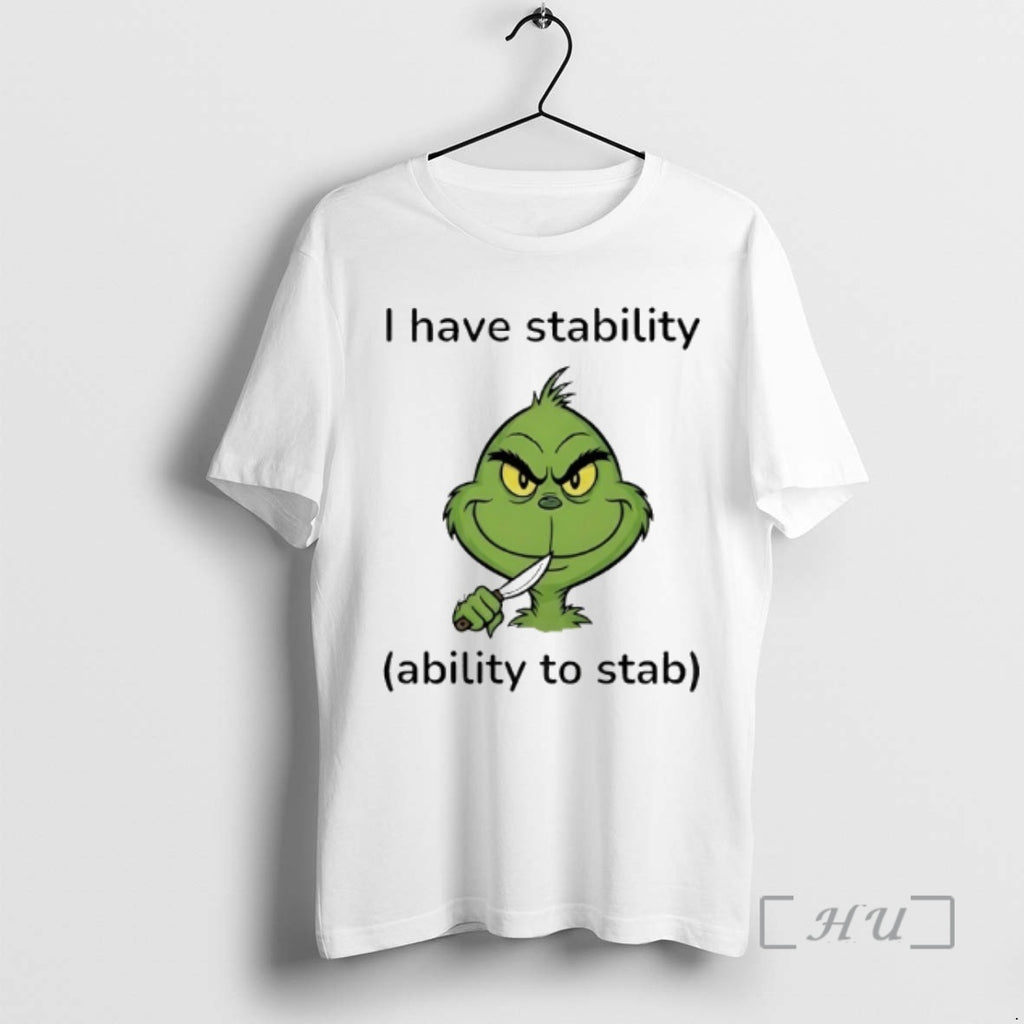 Officials Grinch I Have Stability Ability To Stab T-Shirts, Hoodie, Sweatshirt | RetroVerseTees.com