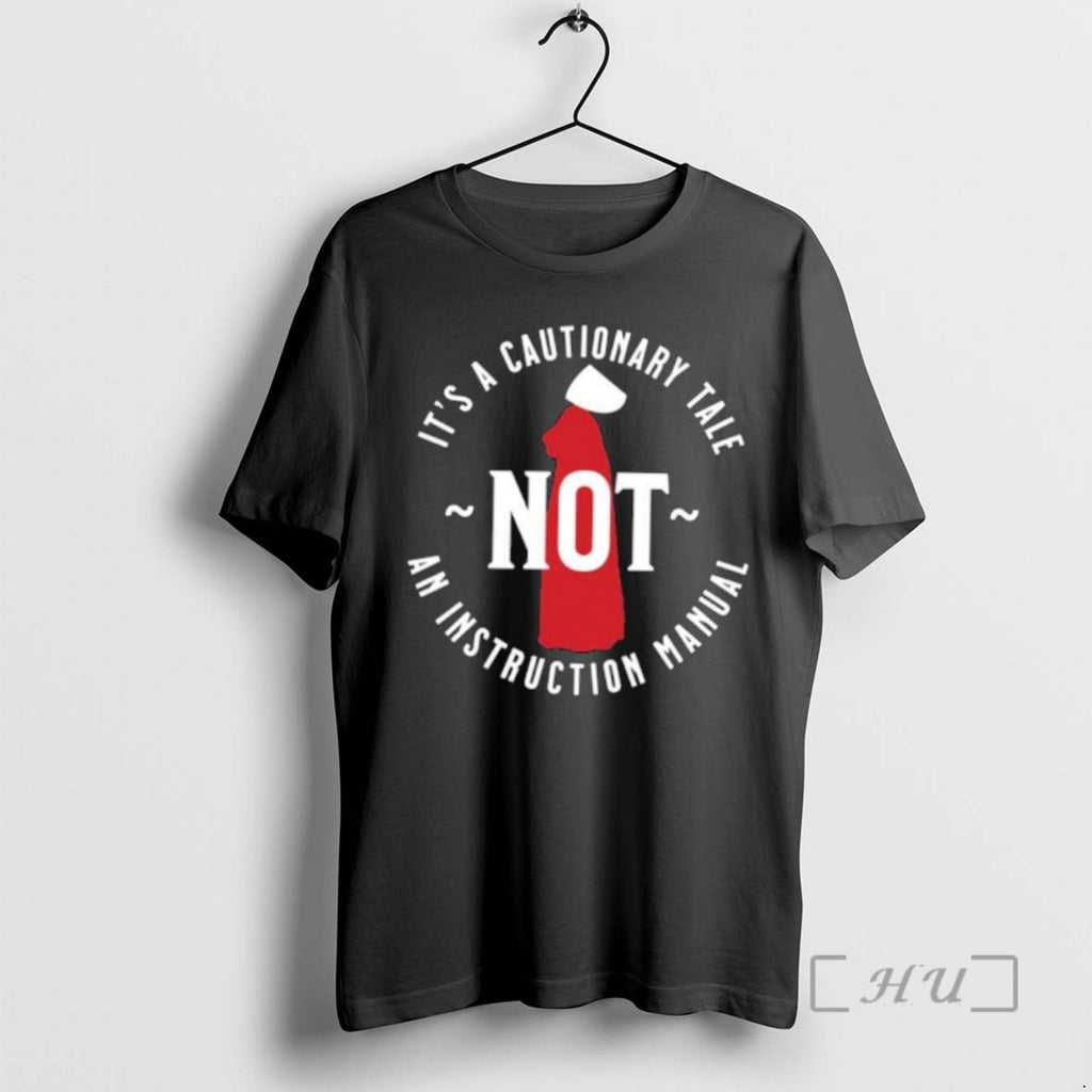 Officials Handmaids Tale Its A Cautionary Tale Not An Instruction Manual Premium T Shirts Sweater Hoodie, Sweatshirt