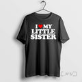 Officials I Love My Little Sister Graphic T-Shirts, Hoodie, Sweatshirt | RetroVerseTees.com
