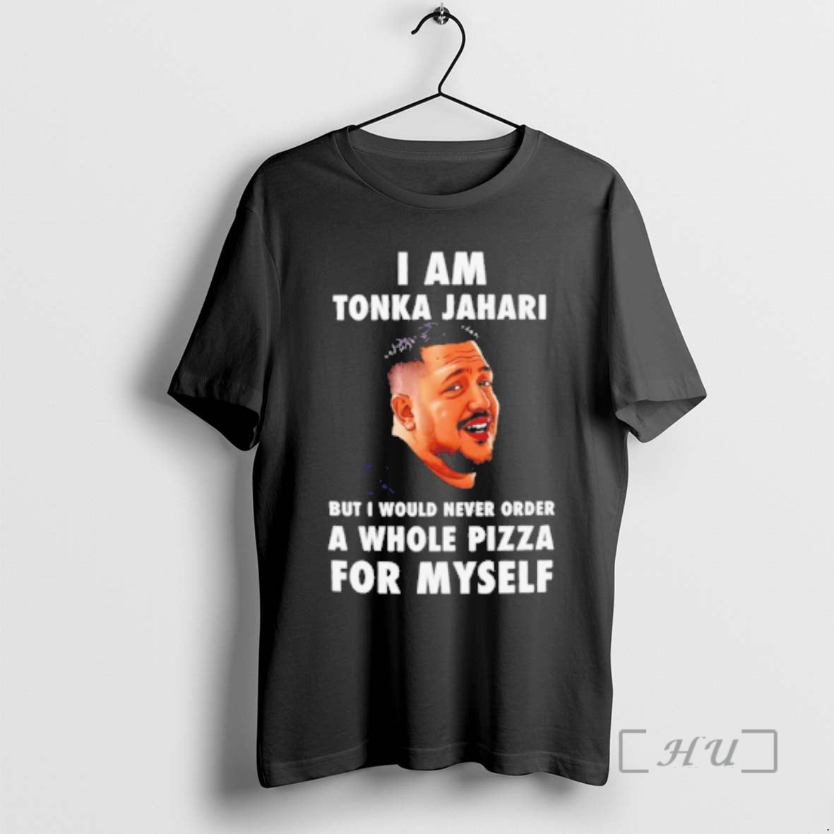 Officials I Am Tonka Jahari But I Would Never Order A Whole Pizza For Myself T-Shirts, Hoodie, Sweatshirt