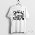 Officials If You Want Me To Listen To You Talk About Geography Retro Letter Premium T-Shirts, Hoodie, Sweatshirt