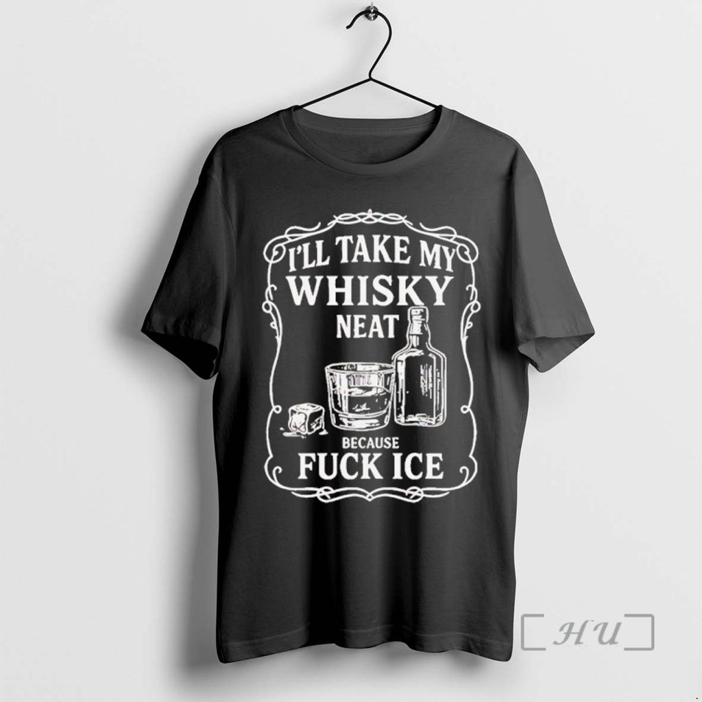 Officials Ill Take My Whisky Neat Because Fck Ice T-Shirts, Hoodie, Sweatshirt | RetroVerseTees.com