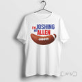 Officials Im My Joshing Allen T-Shirts, Hoodie, Sweatshirt | RetroVerseTees.com