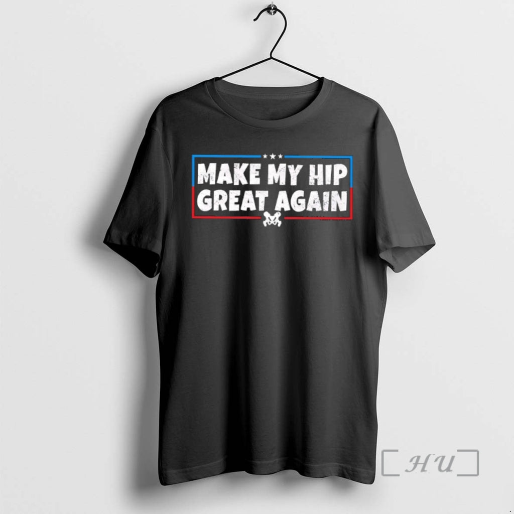 Officials Make My Hip Great Again T-Shirts, Hoodie, Sweatshirt | RetroVerseTees.com