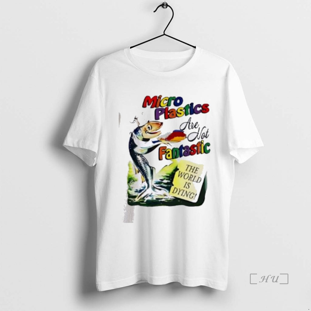 Officials Microplastics Are Not Fantastic The World Is Dying T-Shirts, Hoodie, Sweatshirt | RetroVerseTees.com