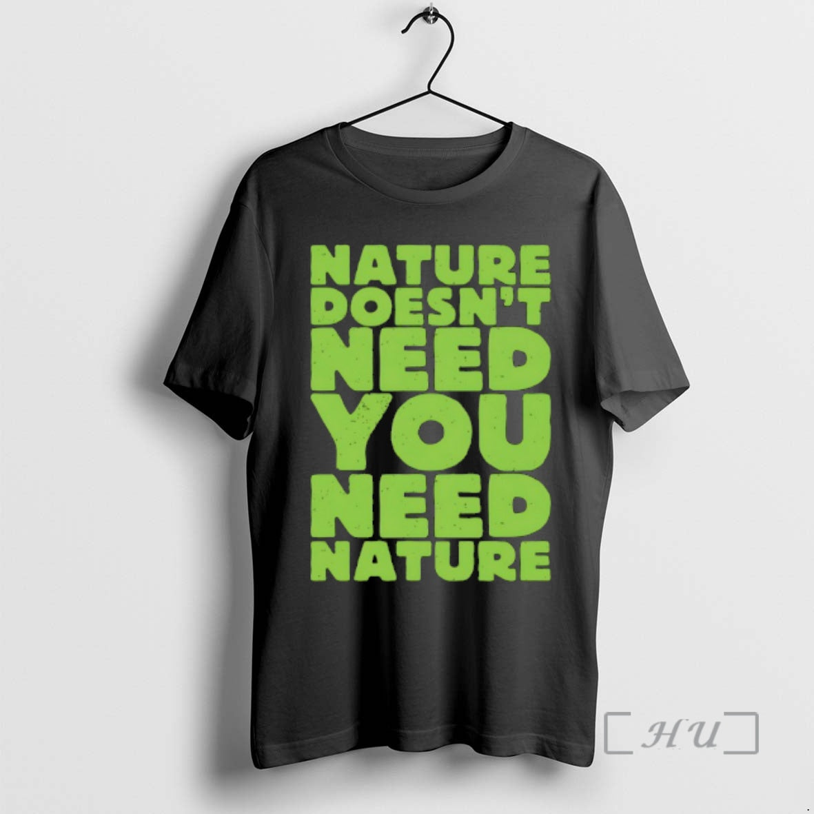 Officials Nature Doesnt Need You Need Nature T-Shirts, Hoodie, Sweatshirt | RetroVerseTees.com