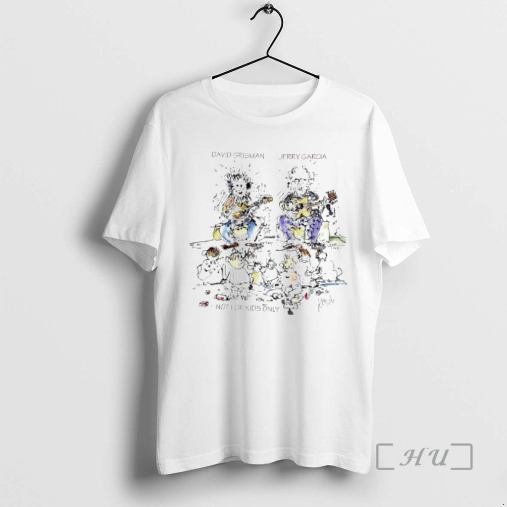 Officials Not For Kids Only By David Grisman And Jerry Garcia Graphic Premium T Shirts Hoodie, Sweatshirt