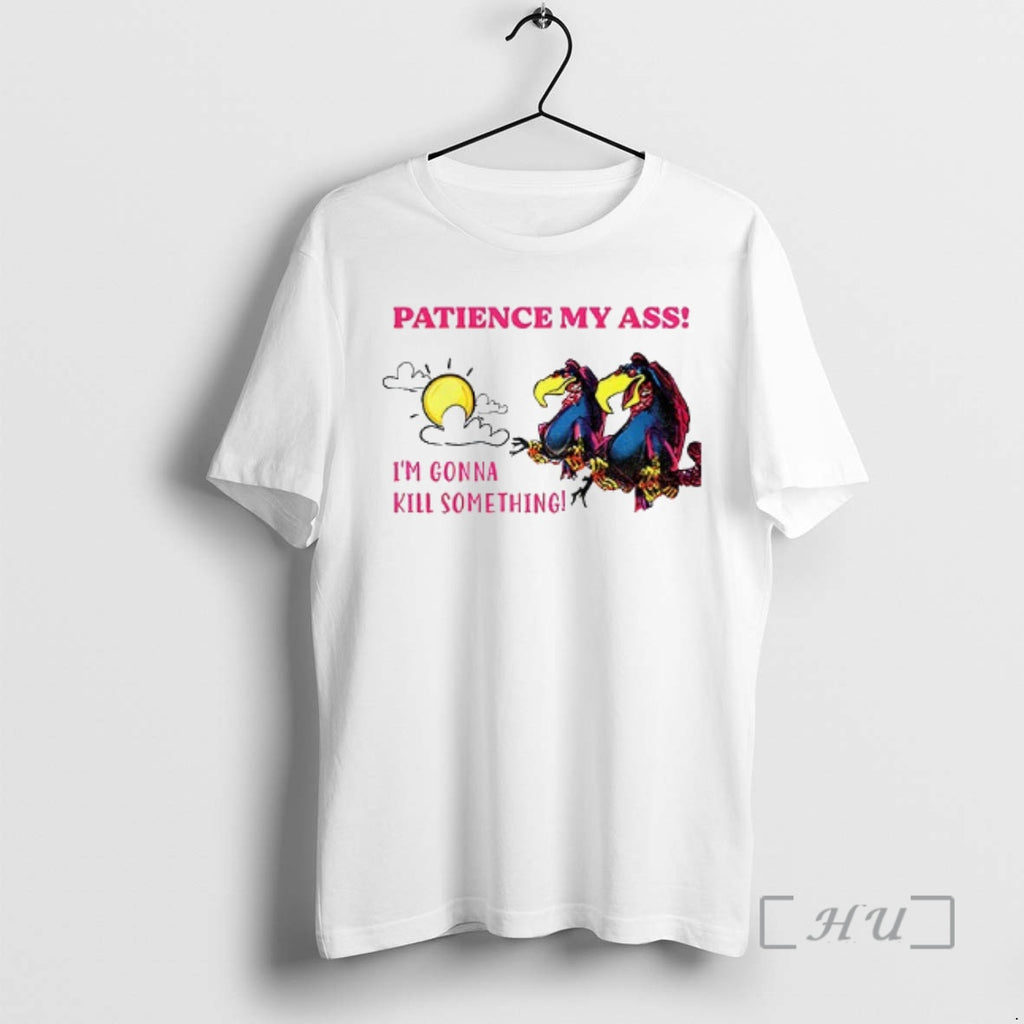 Officials Patience My Ass Im Gonna Kill Something T-Shirts, Hoodie, Sweatshirt | RetroVerseTees.com
