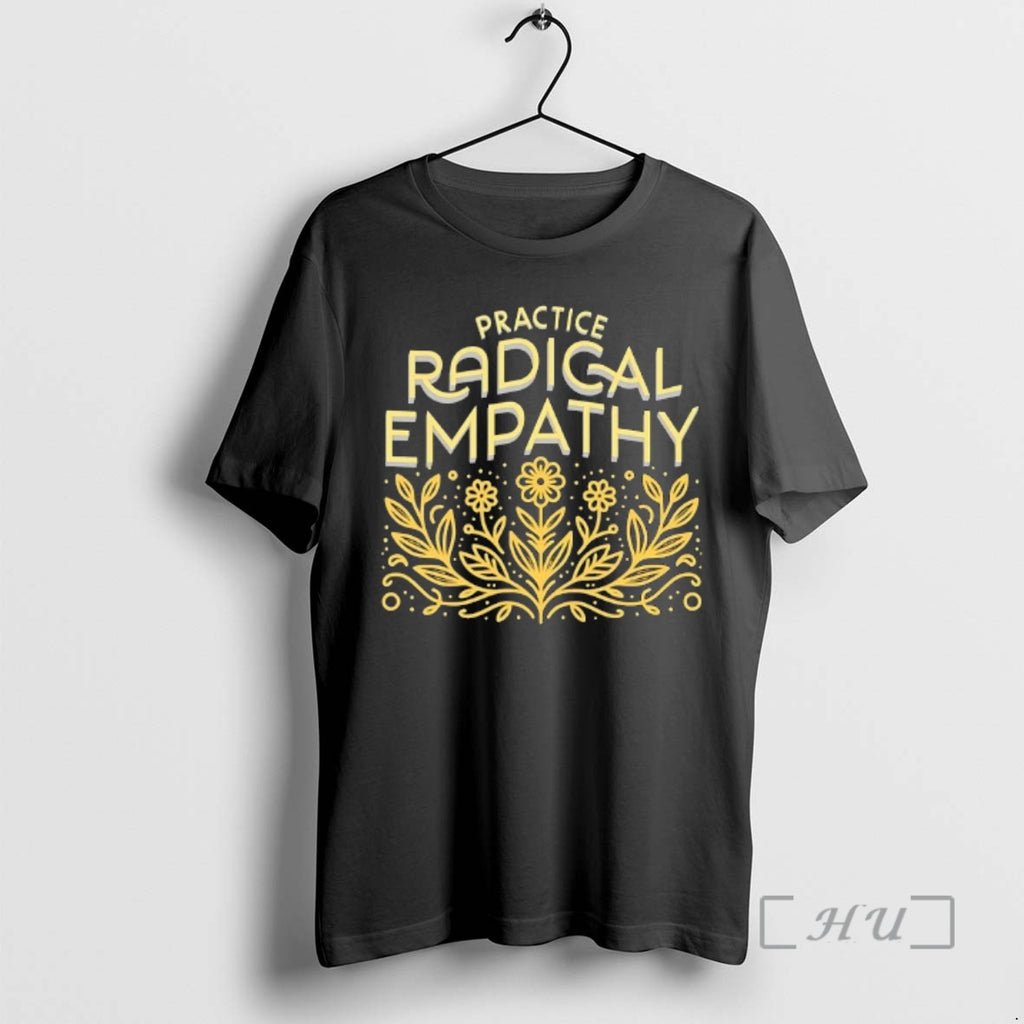 Officials Practice Radical Empathy Floral T-Shirts, Hoodie, Sweatshirt | RetroVerseTees.com