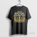 Officials Practice Radical Empathy Floral T-Shirts, Hoodie, Sweatshirt | RetroVerseTees.com
