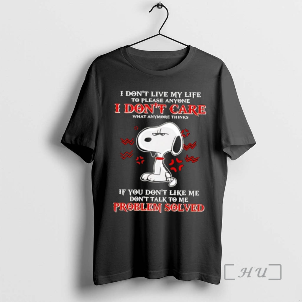 Officials Snoppy I Dont Live My Life To Please Anyone I Dont Care What Anymore T-Shirts, Hoodie, Sweatshirt
