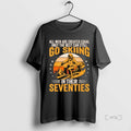 Officials The Best Men Still Go Skiing In Their Seventies Funny Ski Premium T Shirts Hoodie, Sweatshirt | RetroVerseTees.com