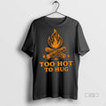 Officials Too Hot To Hug Fire Shirt Sweater