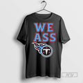 Officials Trending Titans We Ass T Shirt