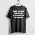 Officials Trump Has More Photos With Epstein Than I Do With My Dad Premium T-Shirts, Hoodie, Sweatshirt | RetroVerseTees.com
