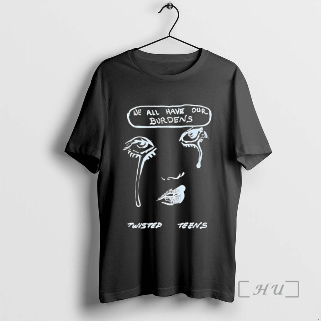 Officials We All Have Our Burdens Twisted Teens T-Shirts, Hoodie, Sweatshirt | RetroVerseTees.com
