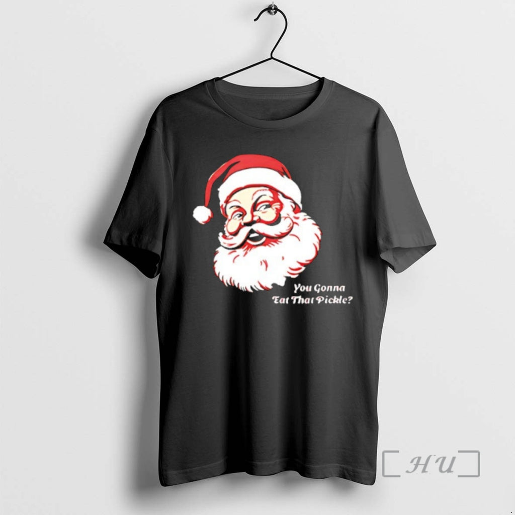 Officials You Gonna Eat That Pickle Santa Claus Christmas T-Shirts, Hoodie, Sweatshirt | RetroVerseTees.com