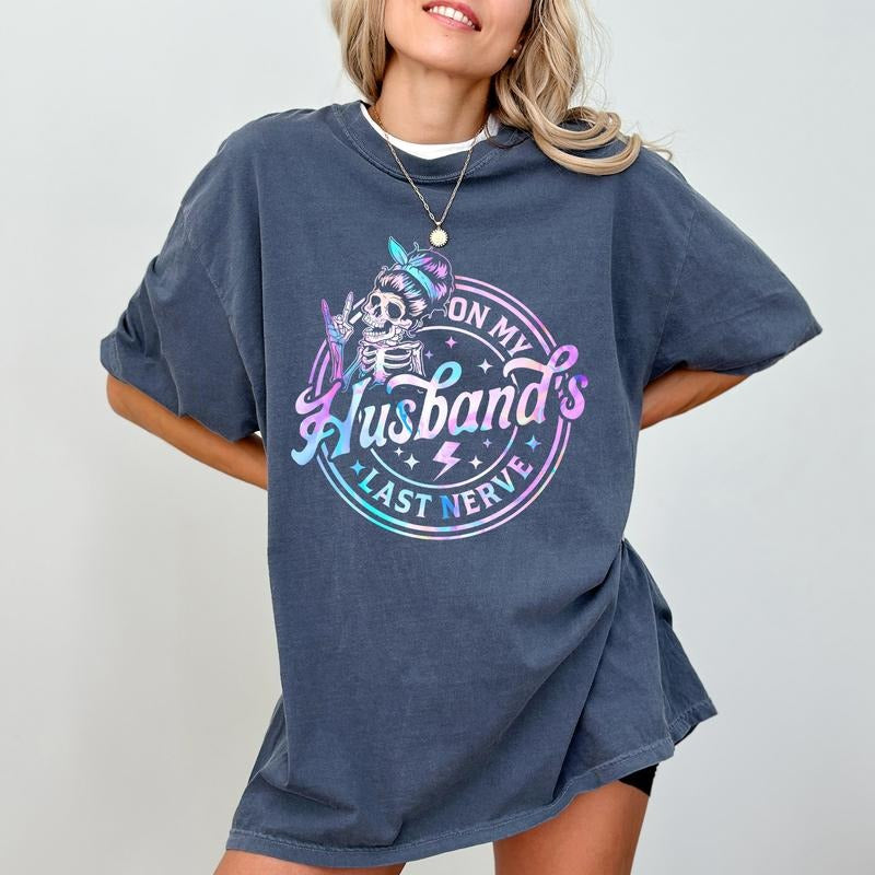 On My Husband's Last Nerve Skeleton Shirt Comfort Colors, Sarcastic Wifey Tee, Funny Women's Tops for Wife, Wife Life...