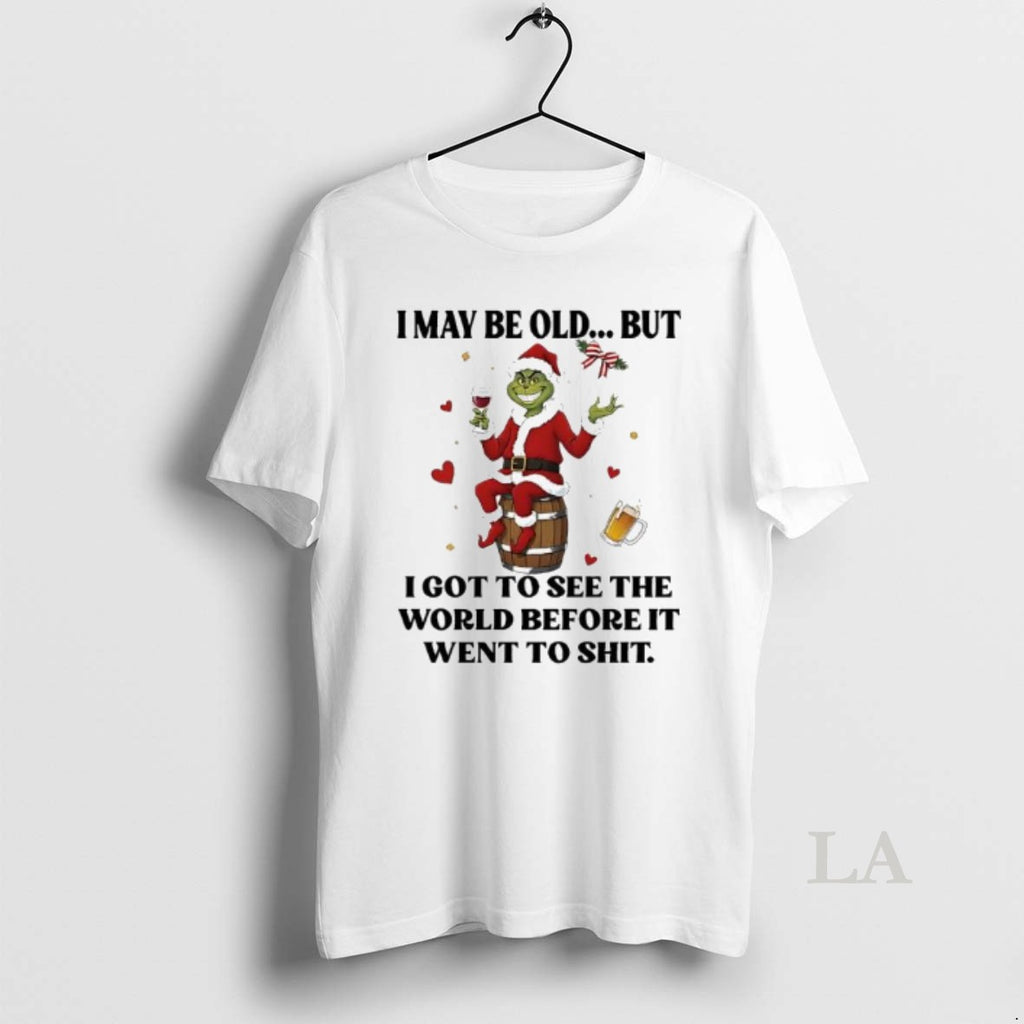 Original Grinch I May Be Old But I Got To See The World Before It T-Shirts, Hoodie, Sweatshirt | RetroVerseTees.com