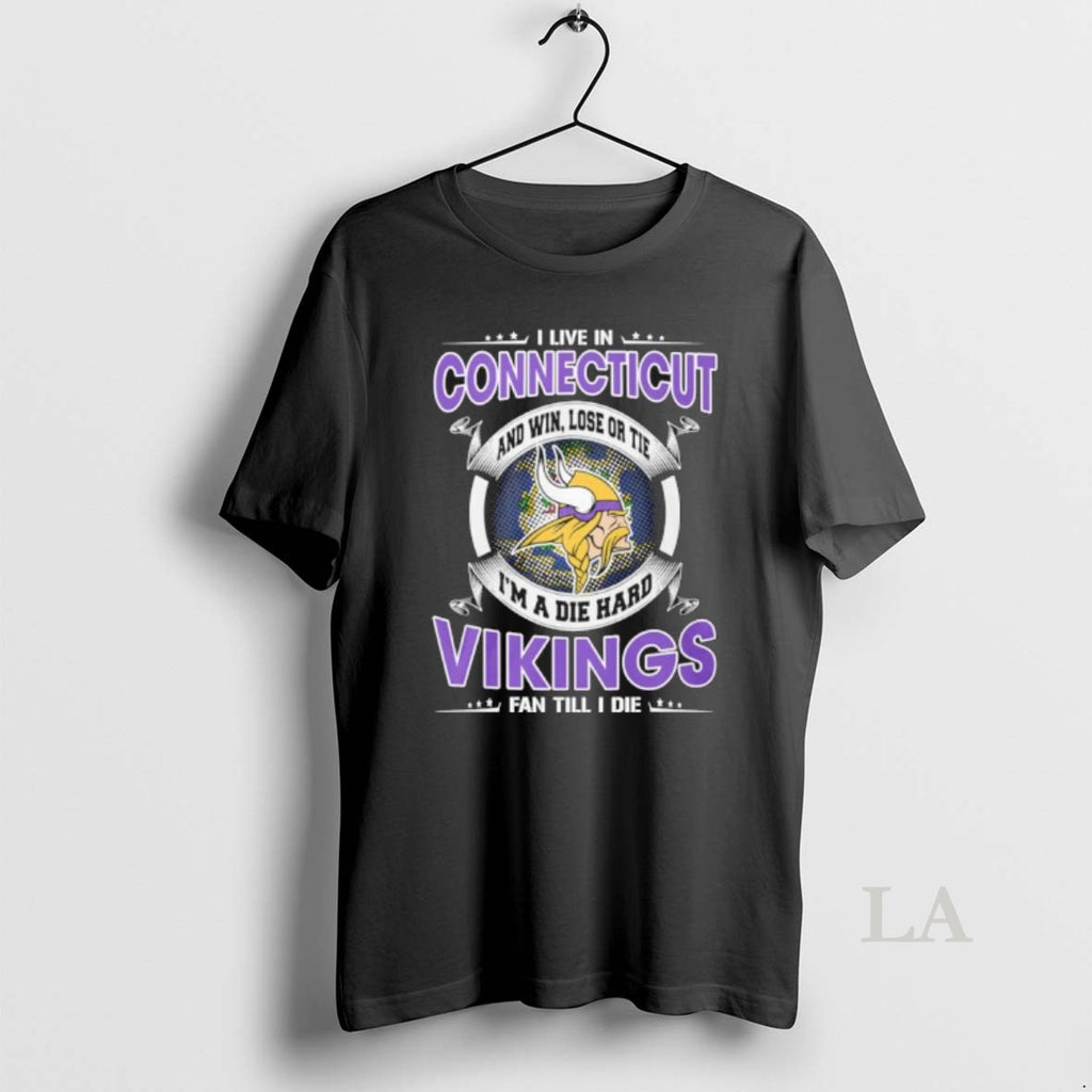 Original I Live In Connecticut And Win Lose Or Tie Im A Die Hard Minnesota T-Shirts, Hoodie, Sweatshirt | RetroVerseTees.com