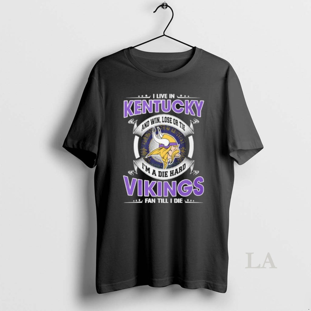 Original I Live In Kentucky And Win Lose Or Tie Im A Die Hard Minnesota T-Shirts, Hoodie, Sweatshirt | RetroVerseTees.com