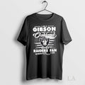 Original I Am A Gibson I May Not Be In Oakland But Im A Raiders