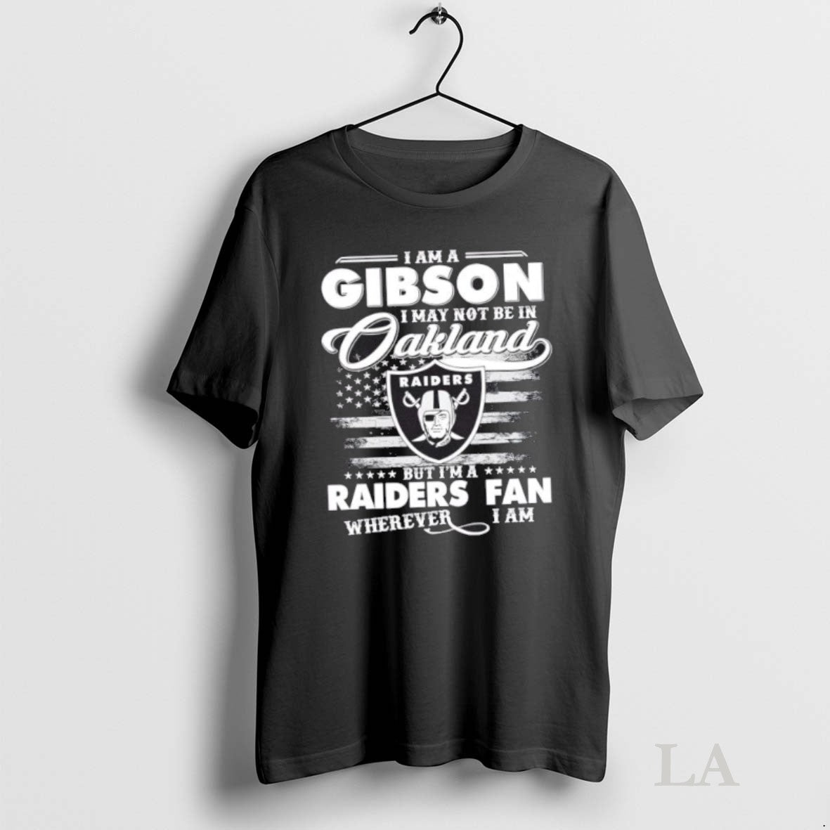 Original I Am A Gibson I May Not Be In Oakland But Im A Raiders