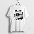 Original I Blame Society Gun Image T-Shirts, Hoodie, Sweatshirt | RetroVerseTees.com