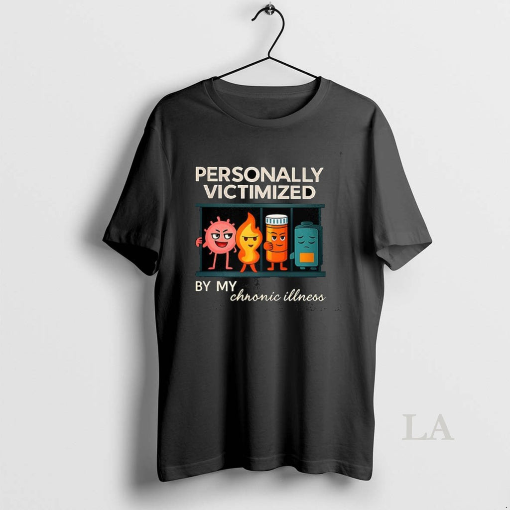 Original Personally Victimized By My Chronic Illness T-Shirts, Hoodie, Sweatshirt | RetroVerseTees.com